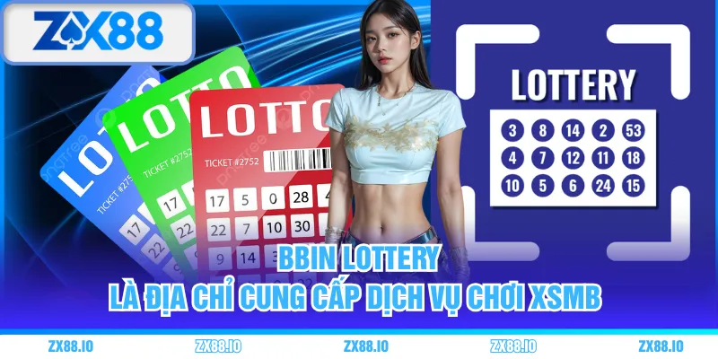 BBin Lottery là địa chỉ cung cấp dịch vụ chơi XSMB 