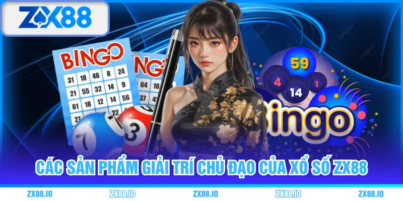 Các sản phẩm giải trí chủ đạo của xổ số ZX88
