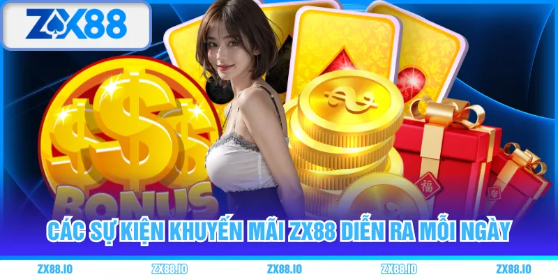 Các sự kiện khuyến mãi ZX88 diễn ra mỗi ngày