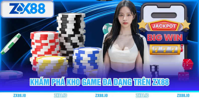 Khám phá kho game đa dạng trên ZX88