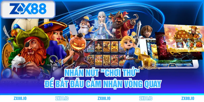 Nhấn nút "CHƠI THỬ" để bắt đầu cảm nhận vòng quay
